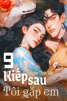 9 Kiếp Sau! Tôi Gặp Em!