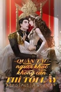 Quân Tẩu - Người Khác Không Cần Thì Tôi Lấy