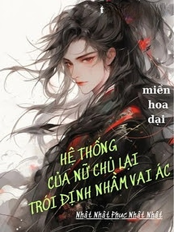 Hệ Thống Của Nữ Chủ Lại Trói Định Nhầm Vai Ác