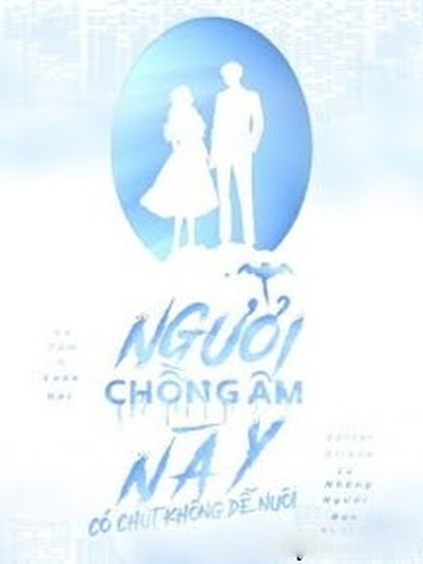 Người Chồng Âm Này Có Chút Không Dễ Nuôi