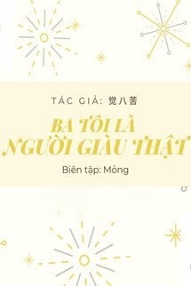Ba Tôi Là Người Giàu Thật