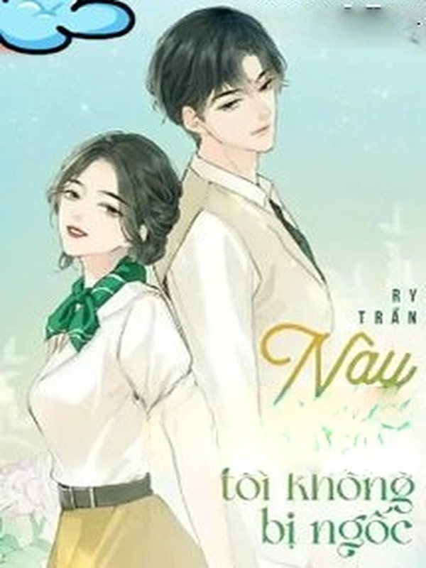 Này Oan Gia!! Tôi Không Bị Ngốc