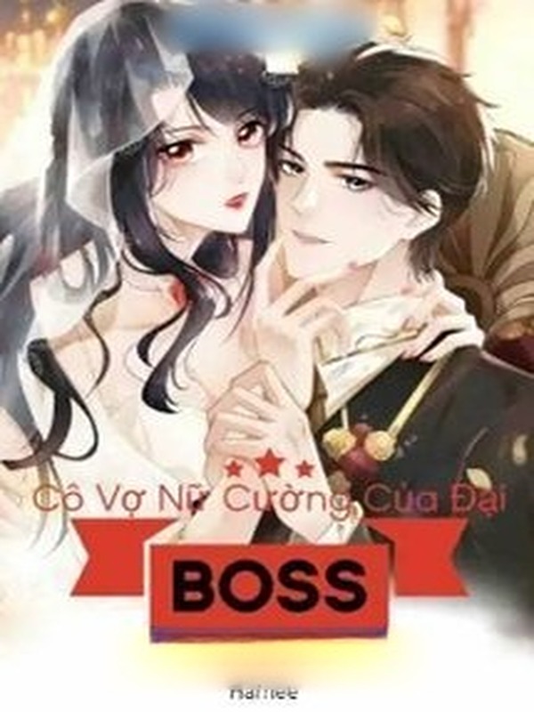 Cô Vợ Nữ Cường Của Đại Boss