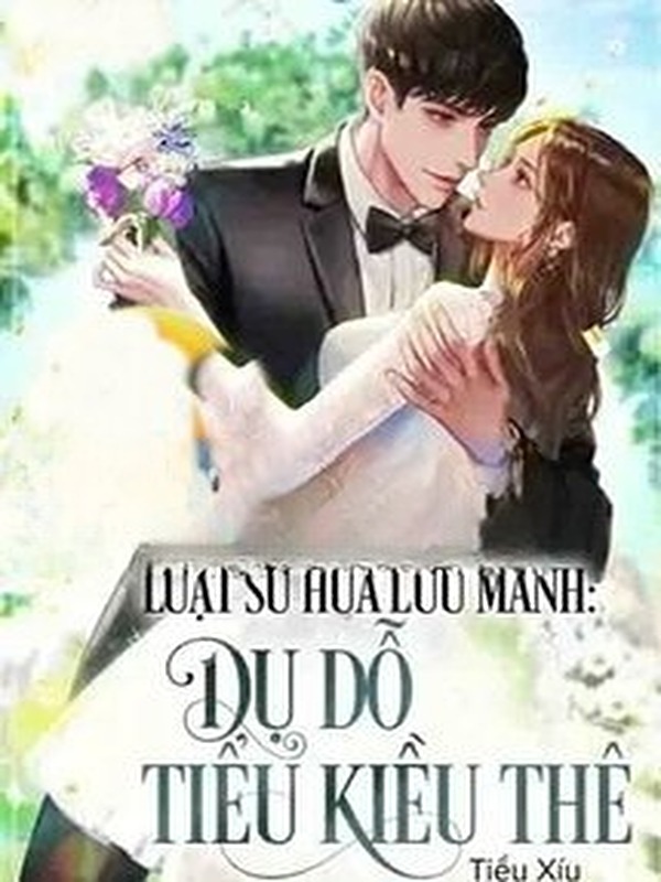 Luật Sư Hứa Lưu Manh: Dụ Dỗ Tiểu Kiều Thê