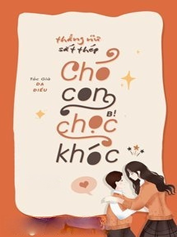 Thẳng Nữ Sắt Thép, Chó Con Bị Chọc Khóc