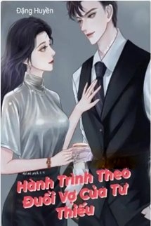 Hành Trình Theo Đuổi Vợ Của Tư Thiếu
