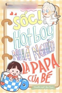 Sốc! Hotboy Nhà Nghèo Là Papa Của Bé