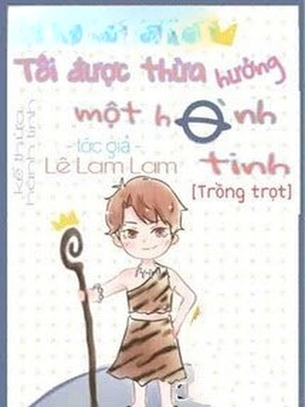 Ta Được Kế Thừa Một Hành Tinh
