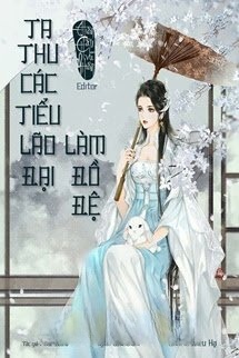 Ta Thu Các Tiểu Lão Đại Làm Đồ Đệ