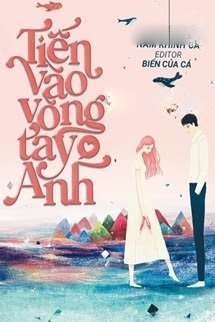 Tiến Vào Vòng Tay Anh