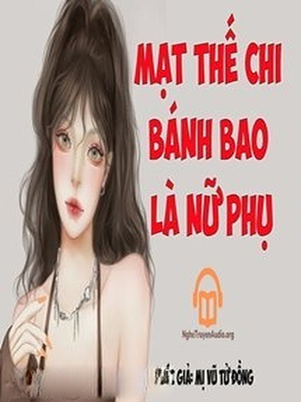 Mạt Thế Bánh Bao Là Nữ Phụ