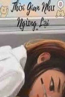 Thời Gian Như Ngừng Lại