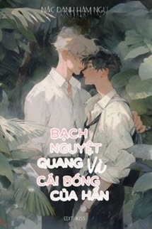 Bạch Nguyệt Quang Và Cái Bóng Của Hắn