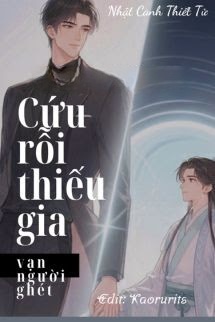 Cứu Rỗi Thiếu Gia Vạn Người Ghét