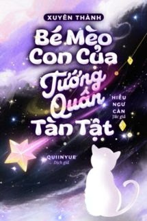 Xuyên Thành Bé Mèo Con Của Tướng Quân Tàn Tật