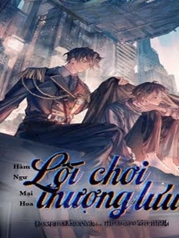 Lối Chơi Thượng Lưu - Hàm Ngư Mại Hoa