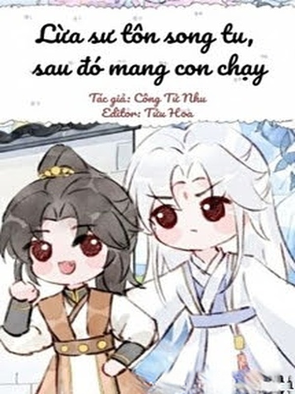 Lừa Sư Tôn Song Tu, Sau Đó Mang Con Chạy