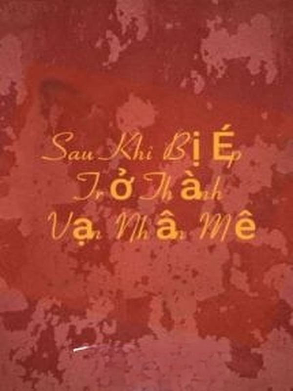 Sau Khi Bị Ép Trở Thành Vạn Nhân Mê