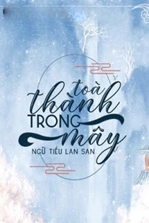Toà Thành Trong Mây - Ngữ Tiếu Lan San
