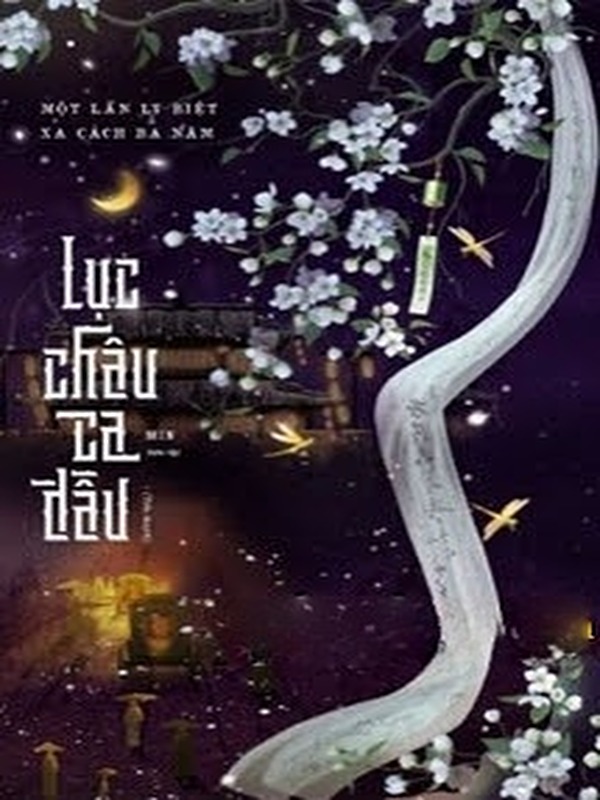 Lục Châu Ca Đầu - Một Lần Ly Biệt Xa Cách Ba Năm