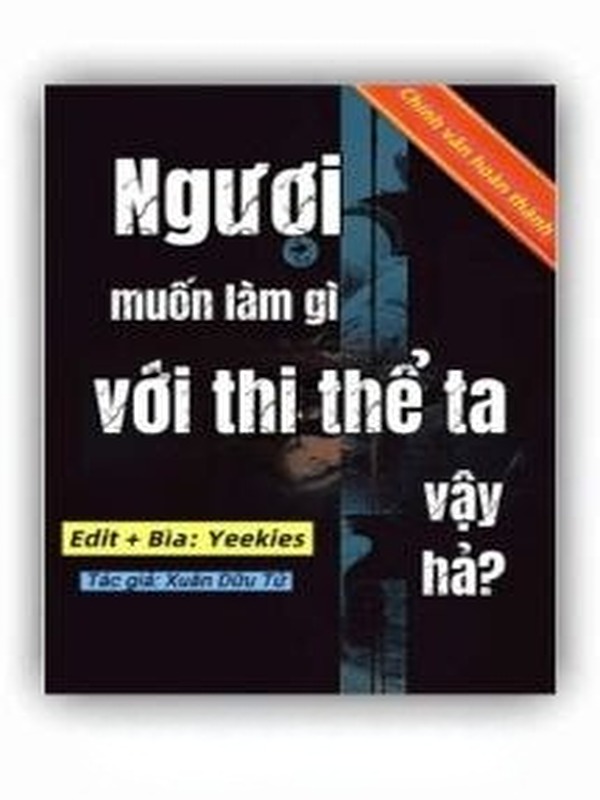 Ngươi Muốn Làm Gì Với Thi Thể Ta Vậy Hả?
