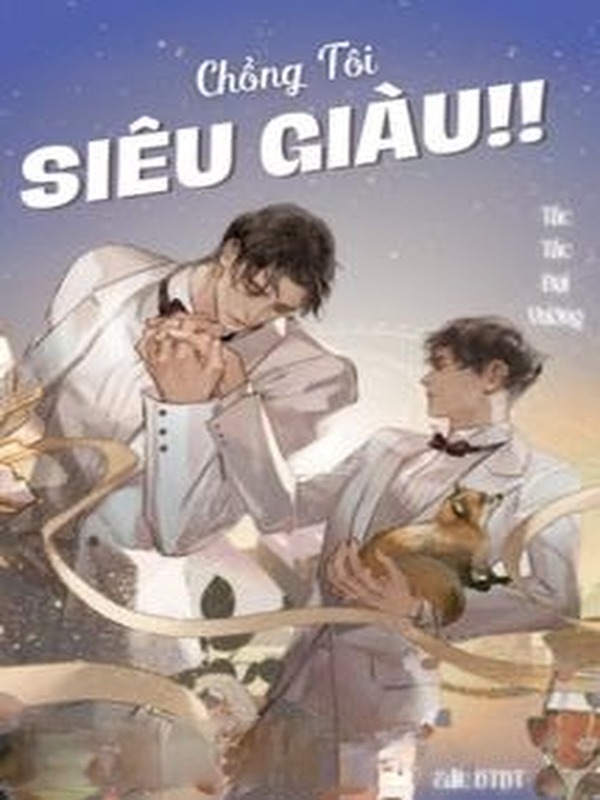 Chồng Tôi Siêu Giàu!! - Tấc Tấc Đại Vương