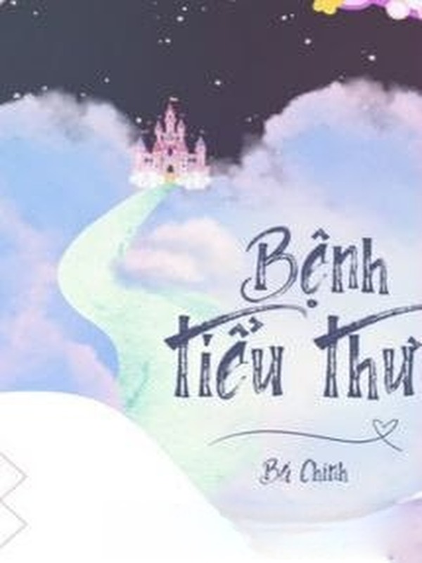 Bệnh Tiểu Thư - Bá Chính