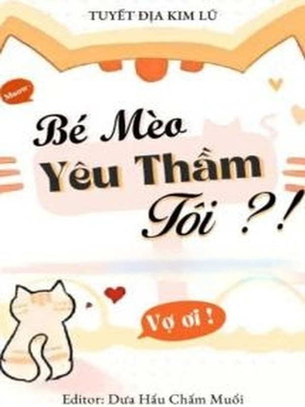 Bé Mèo Yêu Thầm Tôi?! - Tuyết Địa Kim Lũ