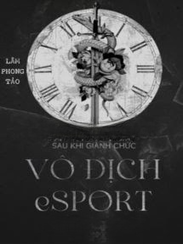 Sau Khi Giành Chức Vô Địch Esports, Tôi Lái Mecha