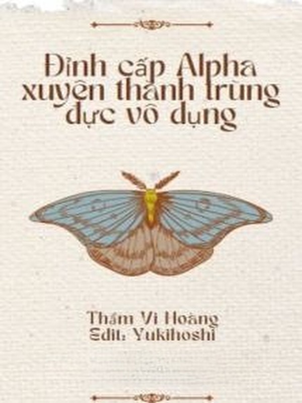 Đỉnh Cấp Alpha Xuyên Thành Trùng Đực Vô Dụng