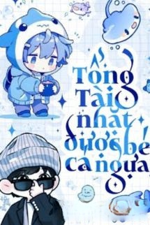 Tổng Tài Nhặt Được Bé Cá Ngựa