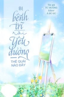 Bị Bệnh Trĩ Rồi, Yêu Đương Thế Quái Nào Đây?