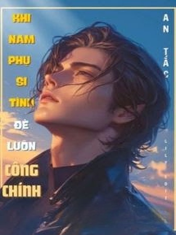 Khi Nam Phụ Si Tình Đè Luôn Công Chính
