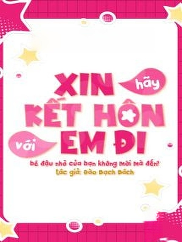 Xin Hãy Kết Hôn Với Em Đi