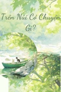 Trên Núi Có Chuyện Gì? - Uông Nhạ Nhạ