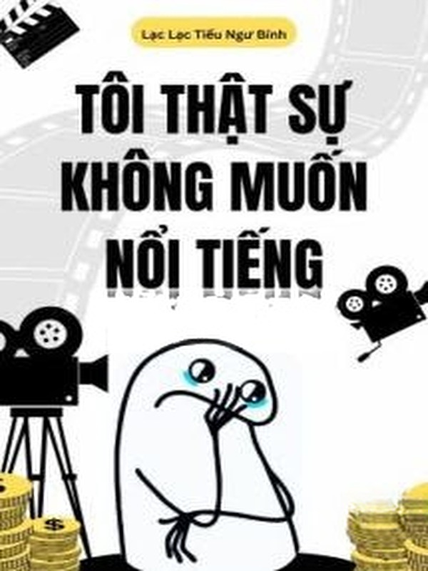 Tôi Thật Sự Không Muốn Nổi Tiếng