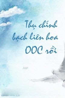 Thụ Chính Bạch Liên Hoa OOC Rồi