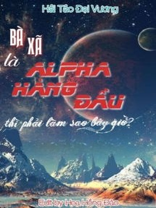 Bà Xã Là Alpha Hàng Đầu Thì Phải Làm Sao Bây Giờ?