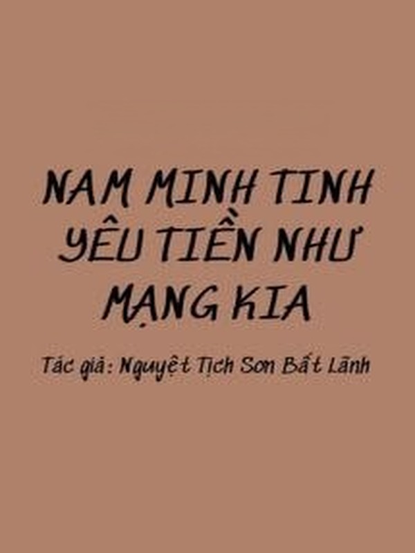 Nam Minh Tinh Yêu Tiền Như Mạng Kia