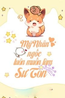 Mỹ Nhân Ngốc Luôn Muốn Làm Sư Tôn