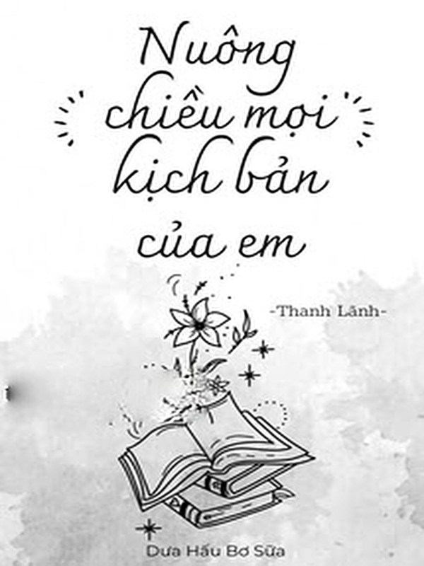 Nuông Chiều Mọi Kịch Bản Của Em - Thanh Lãnh