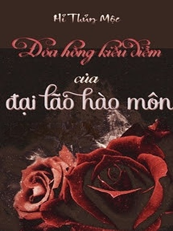 Đoá Hồng Kiều Diễm Của Đại Lão Hào Môn