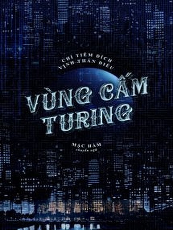 Vùng Cấm Turing - Chỉ Tiêm Đích Vịnh Thán Điệu