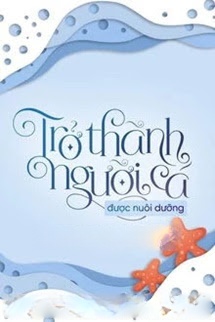 Trở Thành Người Cá Được Nuôi Dưỡng