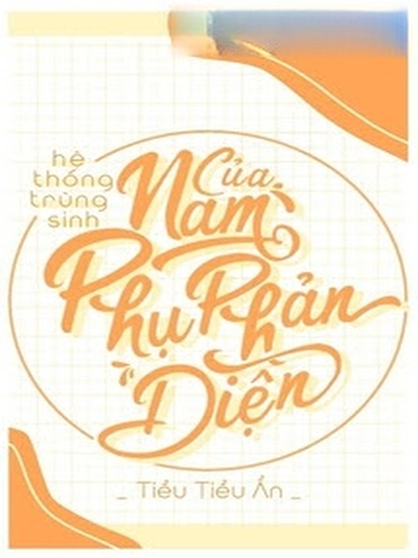 Hệ Thống Trùng Sinh Của Nam Phụ Phản Diện