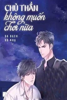 Chủ Thần Không Muốn Chơi Nữa