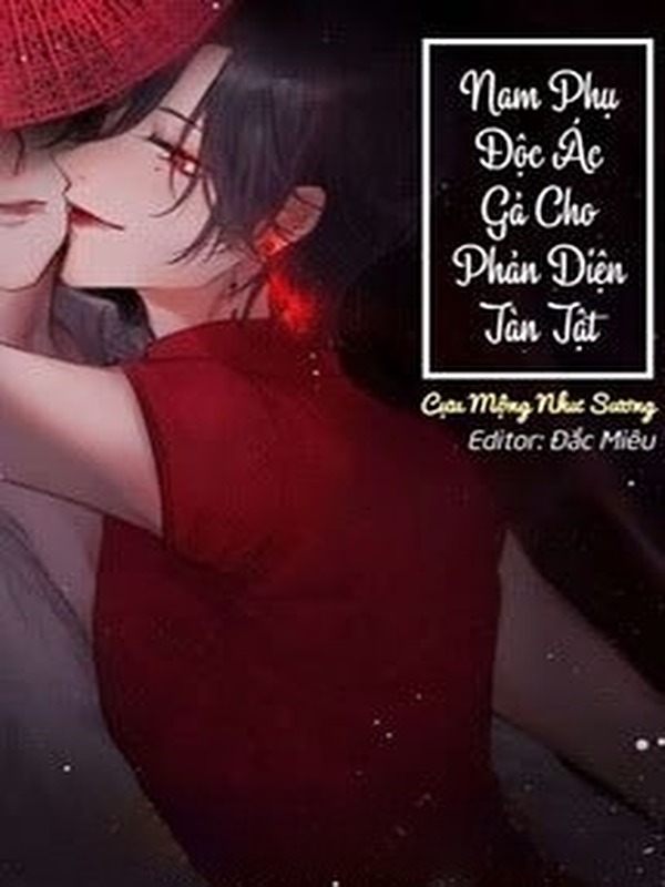 Nam Phụ Độc Ác Gả Cho Nhân Vật Phản Diện Tàn Tật