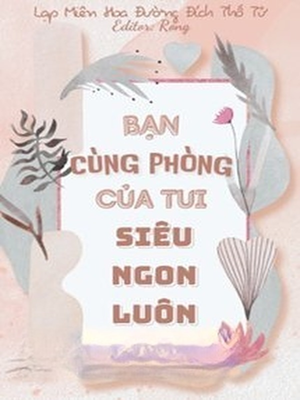 Bạn Cùng Phòng Của Tui Siêu Ngon Luôn