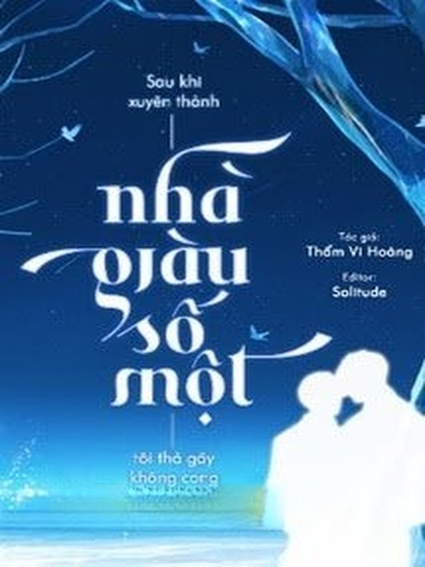 Sau Khi Xuyên Thành Nhà Giàu Số Một, Tôi Thà Gãy Không Cong