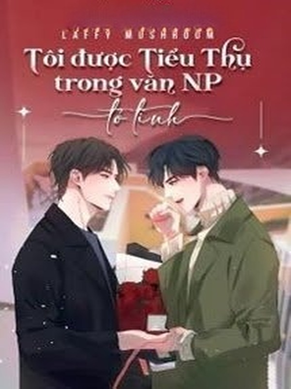 Tôi Được Tiểu Thụ Trong Văn NP Tỏ Tình
